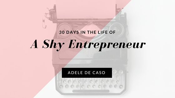 30 Days In The Life Of A Shy Entrepreneur – Day 9